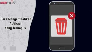 Cara Mengembalikan Aplikasi Yang Terhapus