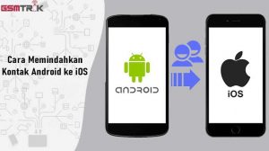 Cara Memindahkan Kontak Android ke iOS