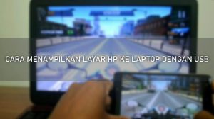 Cara Menampilkan Layar HP ke Laptop dengan USB