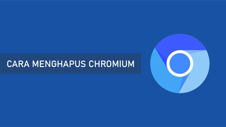 Cara Menghapus Chromium Permanen di Windows 10