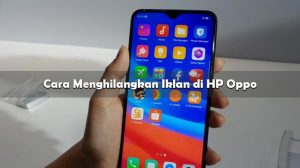 Cara Menghilangkan Iklan di HP Oppo Tanpa Root