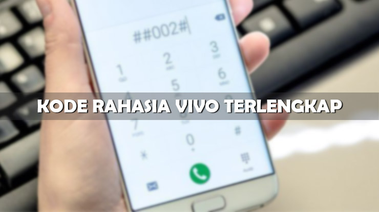 Kumpulan Kode Rahasia Vivo Terlengkap