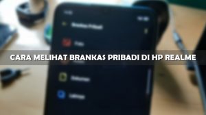 Cara Melihat Brankas Pribadi di HP Realme Terbaru