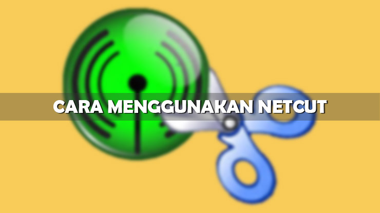 Cara Menggunakan Netcut di Android dan PC Windows Terbaru