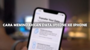 Cara Memindahkan Data iPhone ke iPhone Anti Ribet