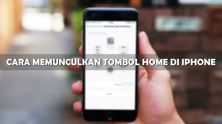 Cara Memunculkan Tombol Home di iPhone