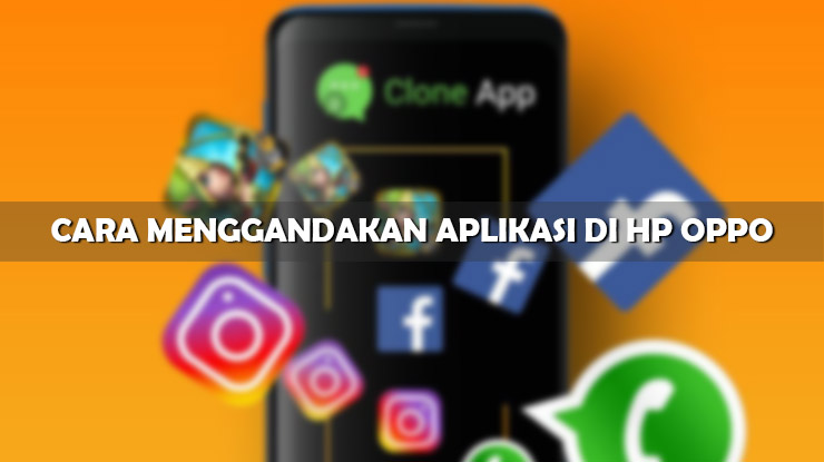 Cara Menggandakan Aplikasi di HP Oppo