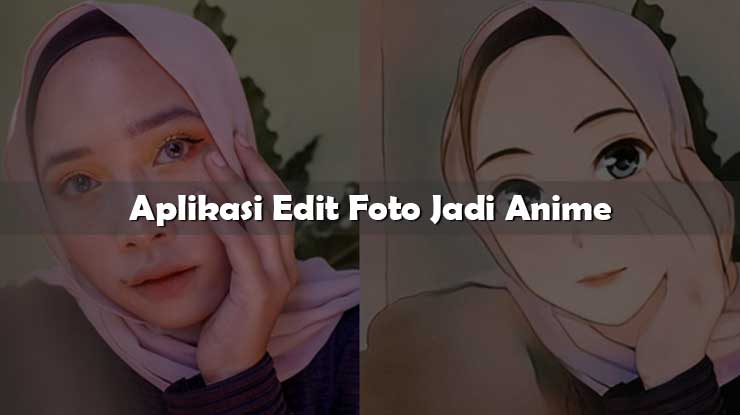 Aplikasi Edit Foto Jadi Anime