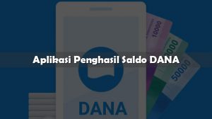 Aplikasi Penghasil Saldo DANA