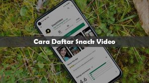 Cara Daftar Snack Video