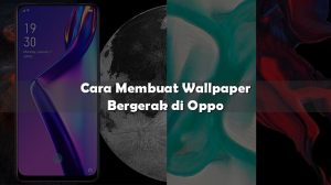 Cara Membuat Wallpaper Bergerak di Oppo