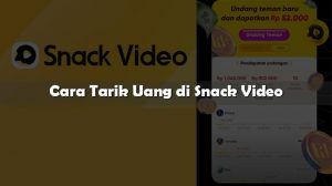 Cara Tarik Uang di Snack Video