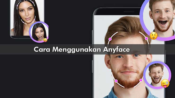 Cara Menggunakan Anyface