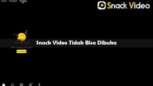 Snack Video Tidak Bisa Dibuka