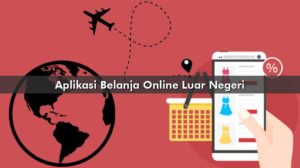 Aplikasi Belanja Online Luar Negeri