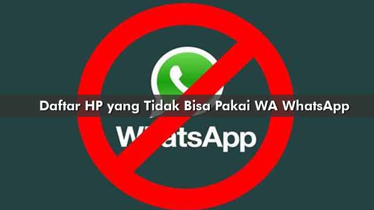 Daftar HP yang Tidak Bisa Pakai WA