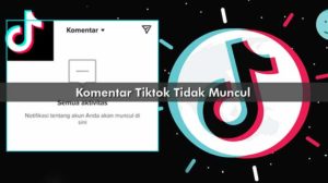 Komentar Tiktok Tidak Muncul