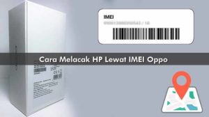 Cara Melacak HP Lewat IMEI Oppo