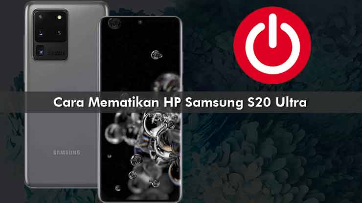 Cara Mematikan HP Samsung S20 Ultra