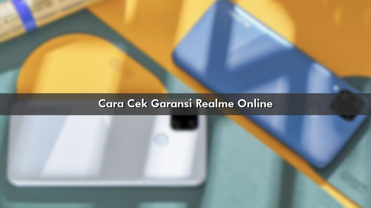 Cara Cek Garansi Realme Online Resmi Indonesia