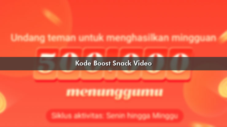 Cara Melihat dan Menggunakan Kode Boost Snack Video