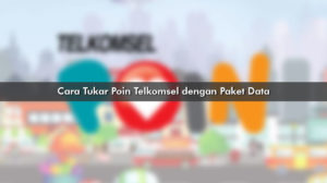 Cara Tukar Poin Telkomsel dengan Paket Data