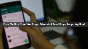 Cara Melihat Chat WA Tanpa Diketahui Pemiliknya Tanpa Aplikasi