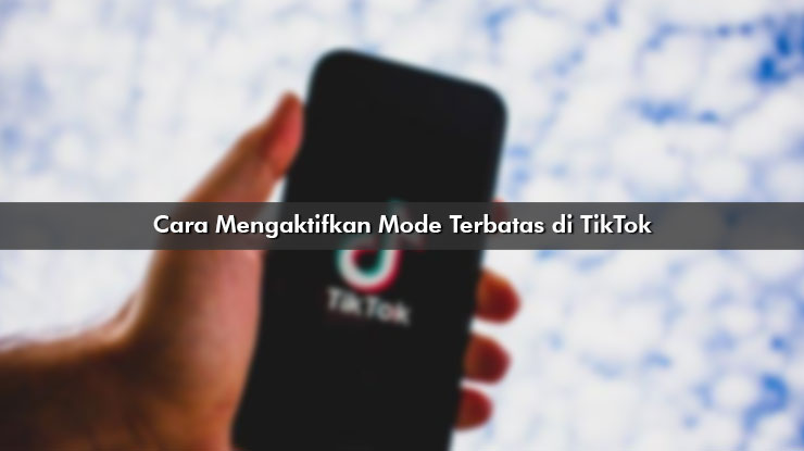 Cara Mengaktifkan Mode Terbatas di TikTok