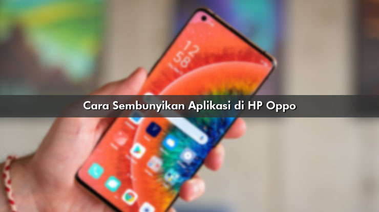 Cara Sembunyikan Aplikasi di HP Oppo