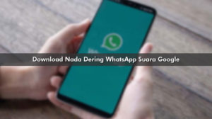 Download Nada Dering WhatsApp Suara Google