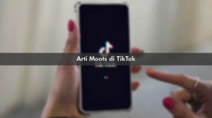 Arti Moots di TikTok