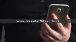 Cara Menghilangkan Notifikasi Planet 3