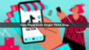 Cara Dapat Gratis Ongkir TikTok Shop