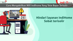 Cara Mengaktifkan Wifi Indihome Yang Telat Bayar Terisolir