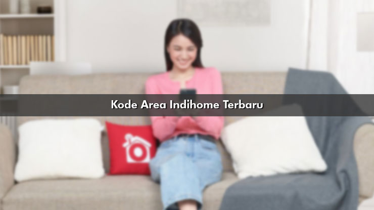 Kode Area Indihome Terbaru