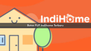 Batas FUP Indihome