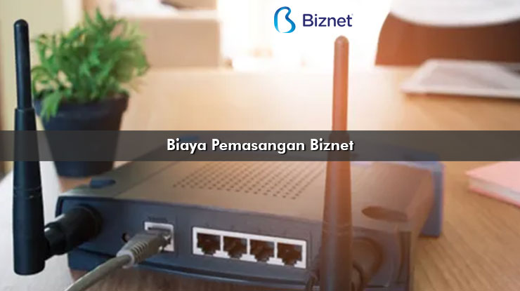 Biaya Pemasangan Biznet