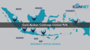 Cara Ajukan Coverage Iconnet PLN