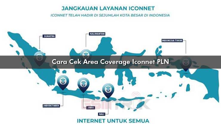 Cara Cek Area Coverage Iconnet PLN