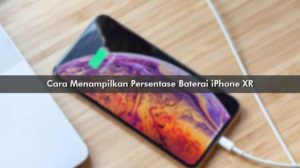 Cara Menampilkan Persentase Baterai iPhone XR