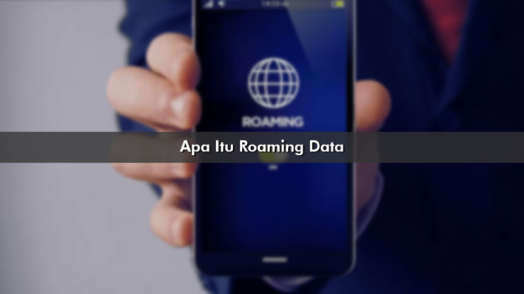 Apa Itu Roaming Data