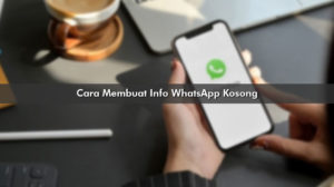 Cara Membuat Info WhatsApp Kosong