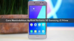 Cara Memindahkan Aplikasi ke kartu SD Samsung J2 Prime