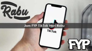 Jam FYP TikTok Hari Rabu