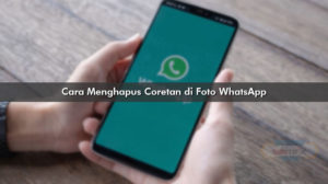 Cara Menghapus Coretan di Foto WhatsApp