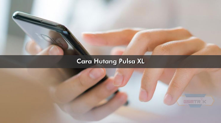 Cara Hutang Pulsa XL