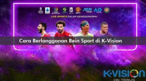 Cara Berlangganan Bein Sport di K Vision