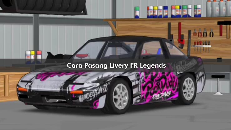 Cara Pasang Livery FR Legends