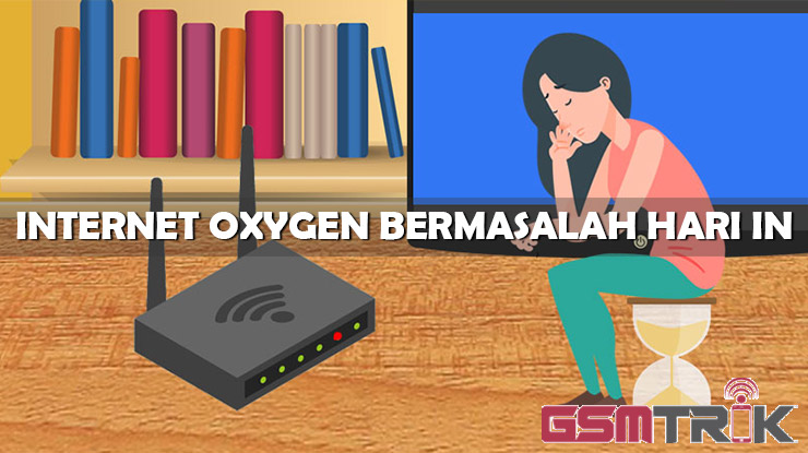 Internet Oxygen Bermasalah Hari Ini