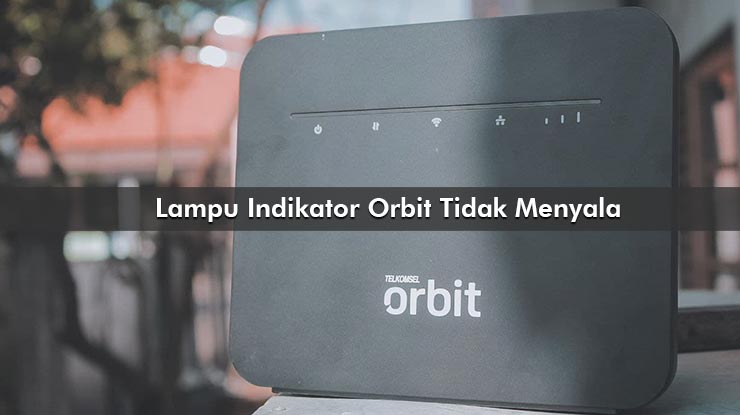 Lampu Indikator Orbit Tidak Menyala